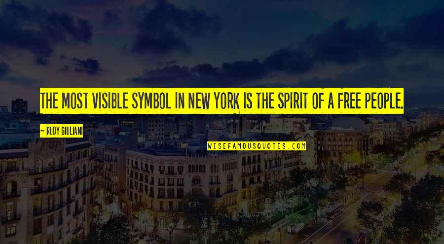 Free Spirit Quotes By Rudy Giuliani: The most visible symbol in New York is