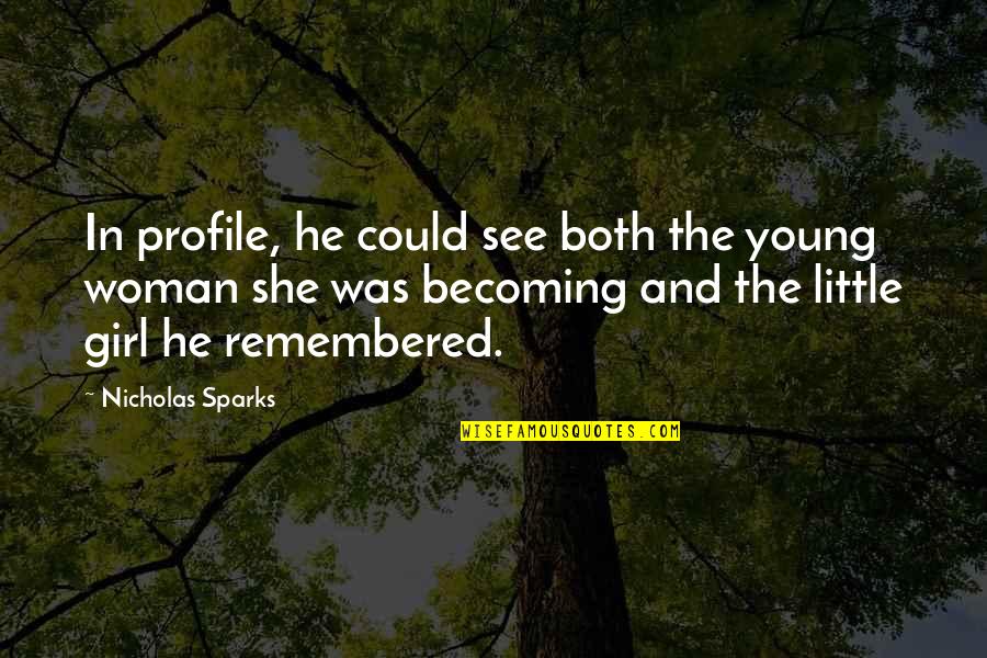 Free Spirit Woman Quotes By Nicholas Sparks: In profile, he could see both the young