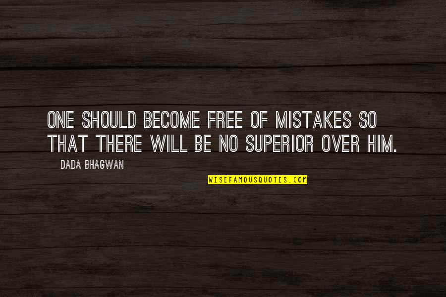 Free Spiritual Quotes By Dada Bhagwan: One should become free of mistakes so that