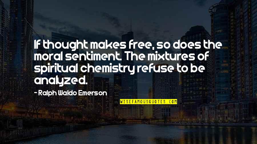 Free Spiritual Quotes By Ralph Waldo Emerson: If thought makes free, so does the moral