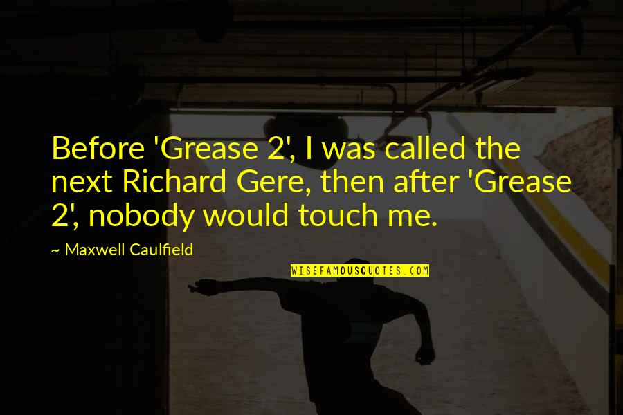 Free Stencils Quotes By Maxwell Caulfield: Before 'Grease 2', I was called the next