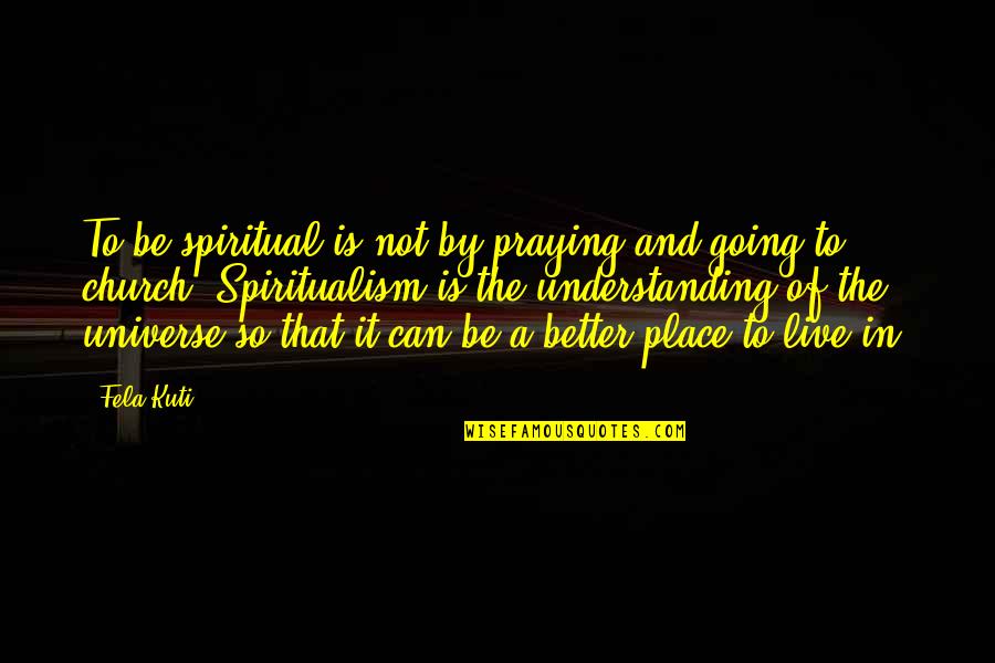 Free Sticker Quotes By Fela Kuti: To be spiritual is not by praying and