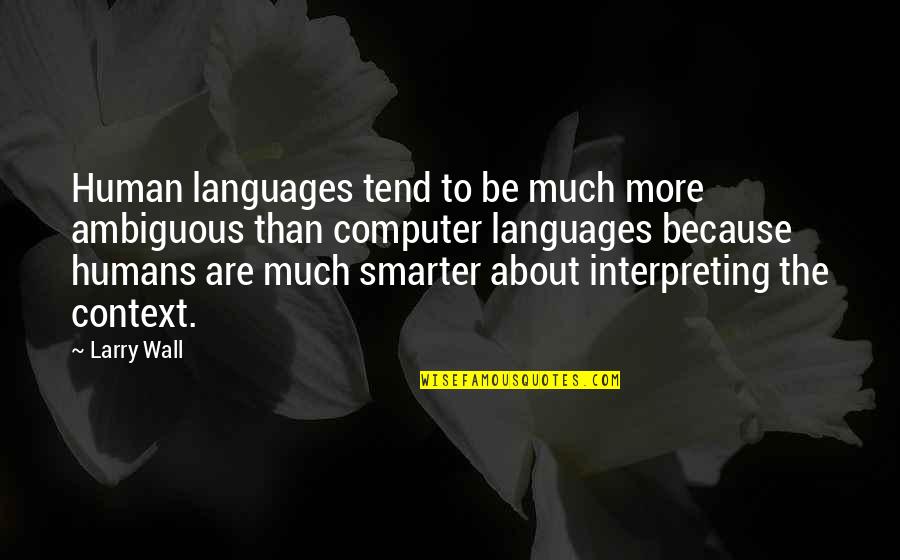 Free Stock Market Streaming Quotes By Larry Wall: Human languages tend to be much more ambiguous