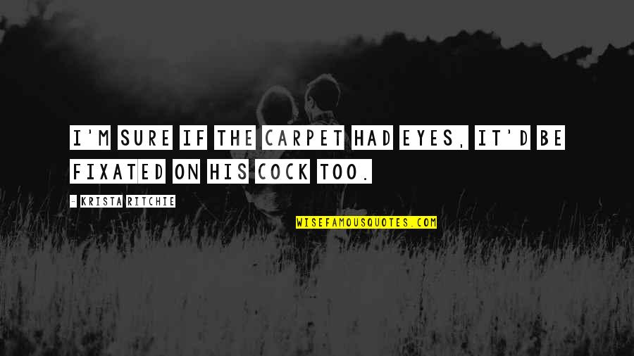 Free Stock Photos Quotes By Krista Ritchie: I'm sure if the carpet had eyes, it'd Free Stock Photos Quotes By Krista Ritchie: I'm sure if the carpet had eyes, it'd