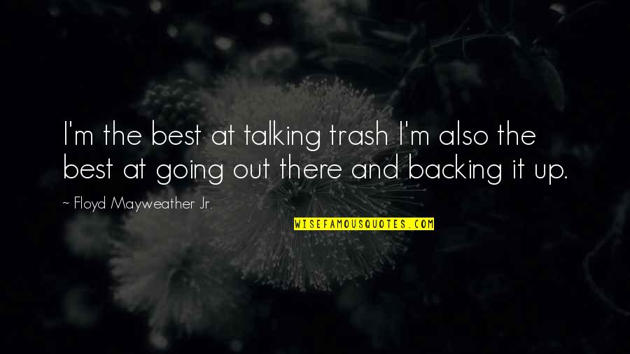 Free Sunday Inspirational Quotes By Floyd Mayweather Jr.: I'm the best at talking trash I'm also Free Sunday Inspirational Quotes By Floyd Mayweather Jr.: I'm the best at talking trash I'm also