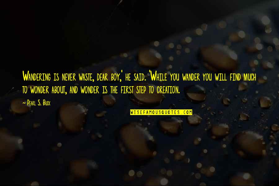 Free Sunday Inspirational Quotes By Pearl S. Buck: Wandering is never waste, dear boy,' he said.