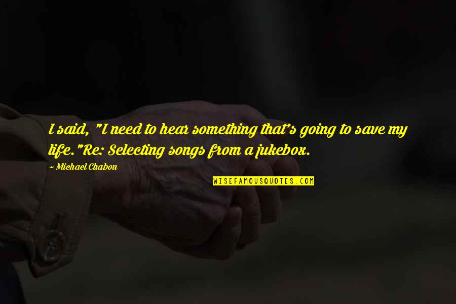 Free Svg Amazon Quotes By Michael Chabon: I said, "I need to hear something that's