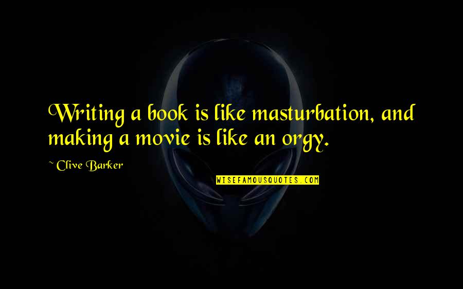 Free Templates For Business Quotes By Clive Barker: Writing a book is like masturbation, and making