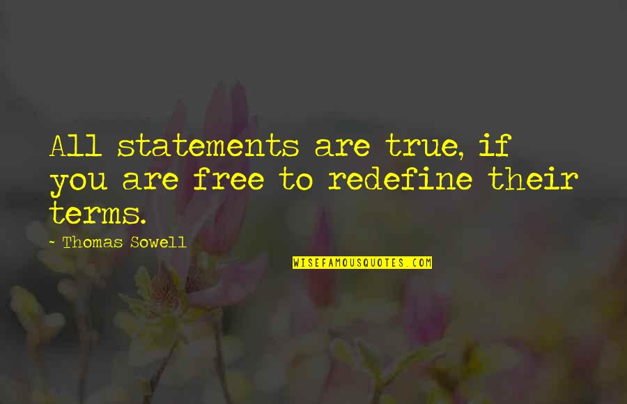 Free Term Quotes By Thomas Sowell: All statements are true, if you are free