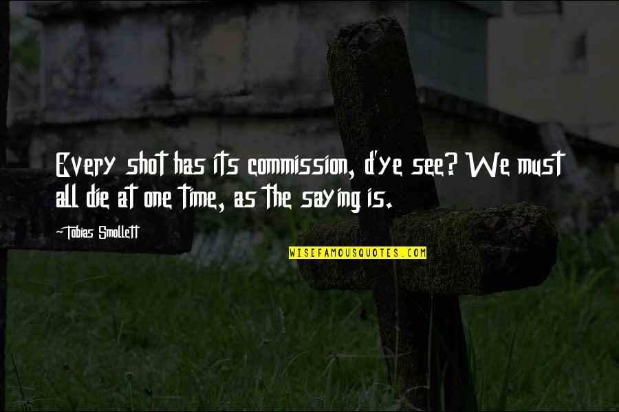 Free Text Inspirational Quotes By Tobias Smollett: Every shot has its commission, d'ye see? We