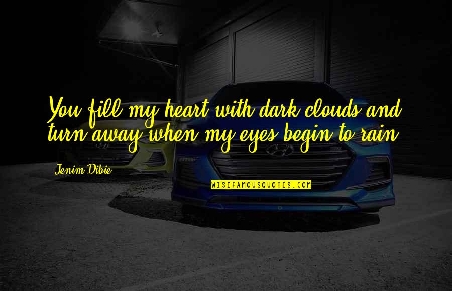 Free Text Love Quotes By Jenim Dibie: You fill my heart with dark clouds and