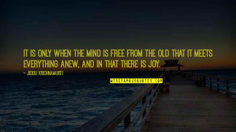 Free The Mind Quotes By Jiddu Krishnamurti: It is only when the mind is free