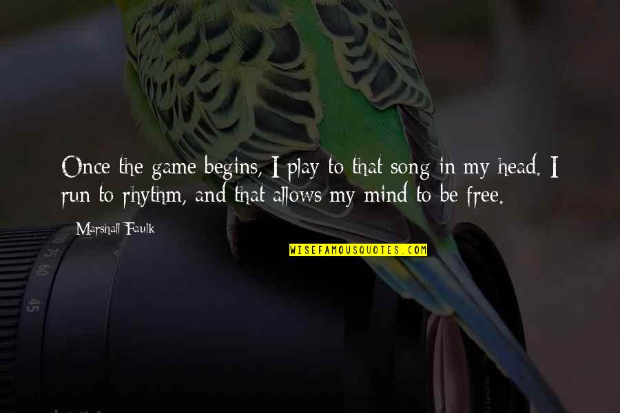 Free The Mind Quotes By Marshall Faulk: Once the game begins, I play to that