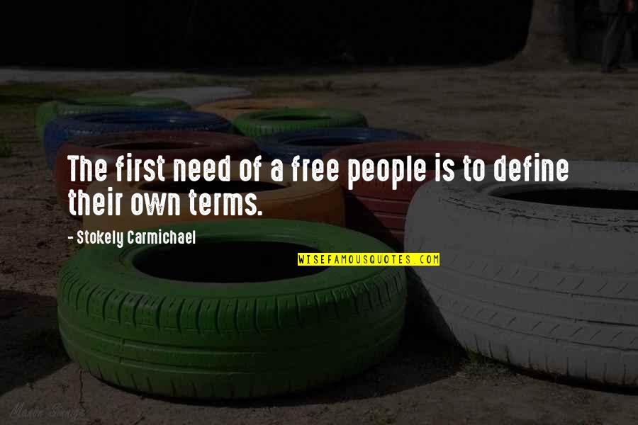 Free The People Quotes By Stokely Carmichael: The first need of a free people is