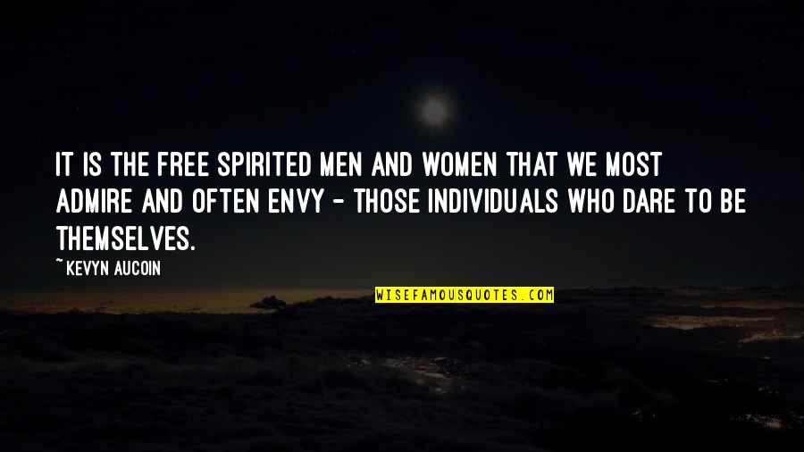 Free The Spirit Quotes By Kevyn Aucoin: It is the free spirited men and women