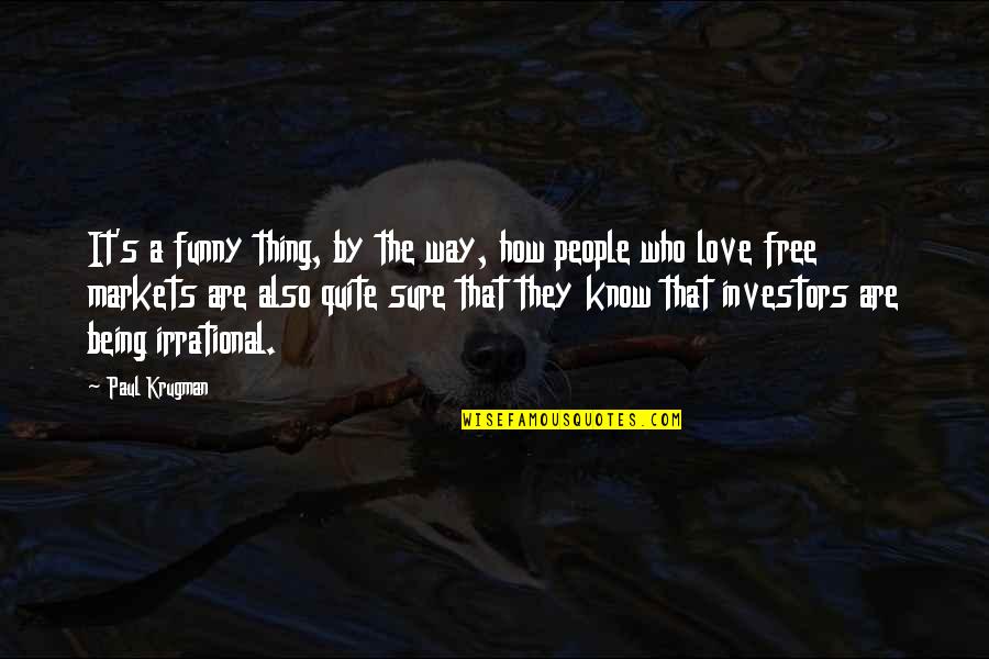 Free Things Quotes By Paul Krugman: It's a funny thing, by the way, how