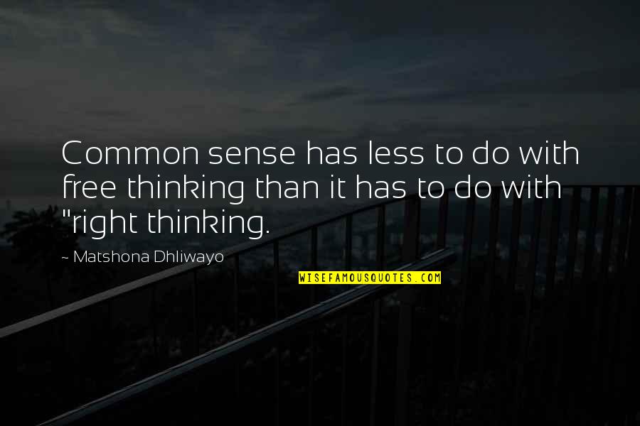 Free Thinking Of You Quotes By Matshona Dhliwayo: Common sense has less to do with free