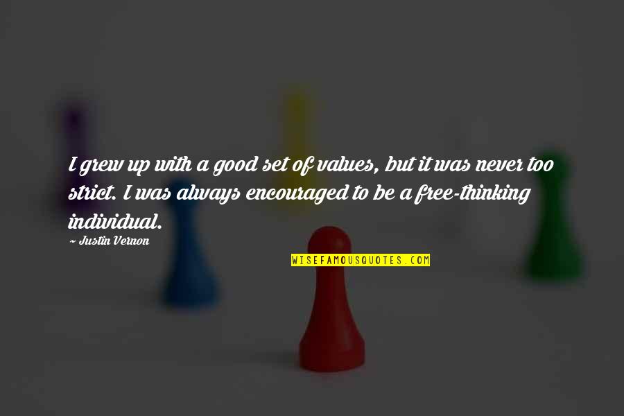 Free Thinking Quotes By Justin Vernon: I grew up with a good set of