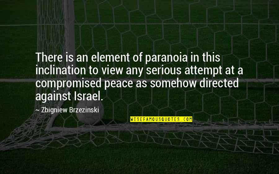 Free Thought Of The Day Quotes By Zbigniew Brzezinski: There is an element of paranoia in this