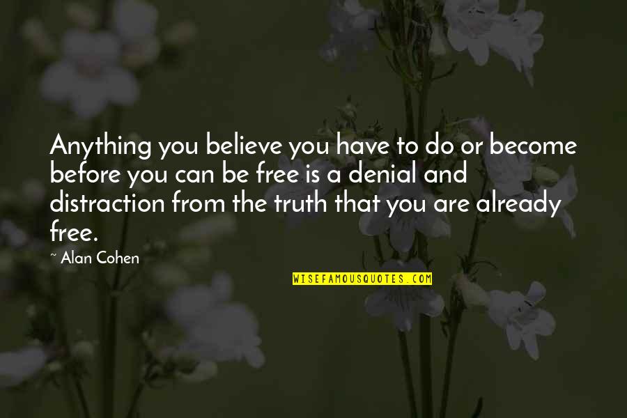 Free Thought Quotes By Alan Cohen: Anything you believe you have to do or