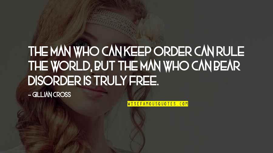 Free Thought Quotes By Gillian Cross: The man who can keep order can rule