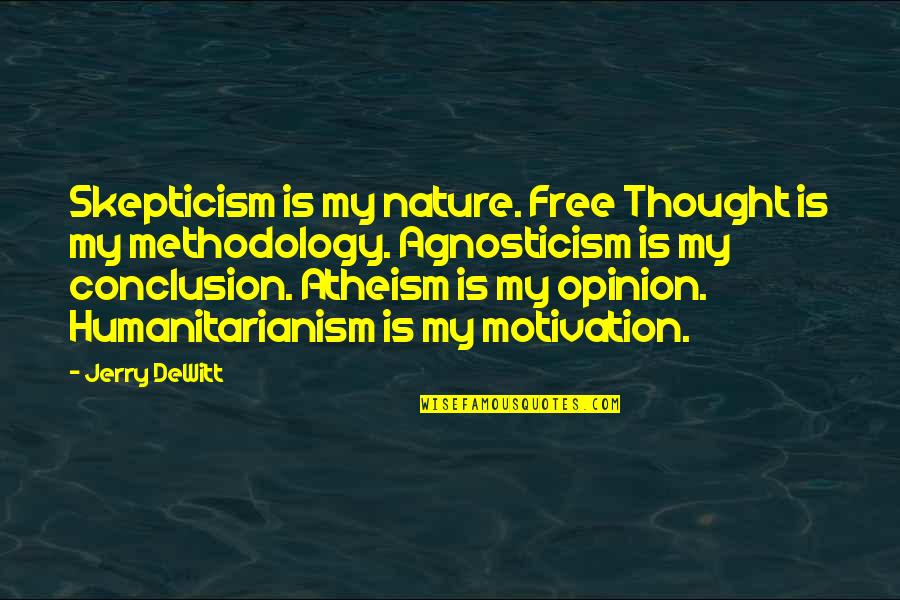 Free Thought Quotes By Jerry DeWitt: Skepticism is my nature. Free Thought is my