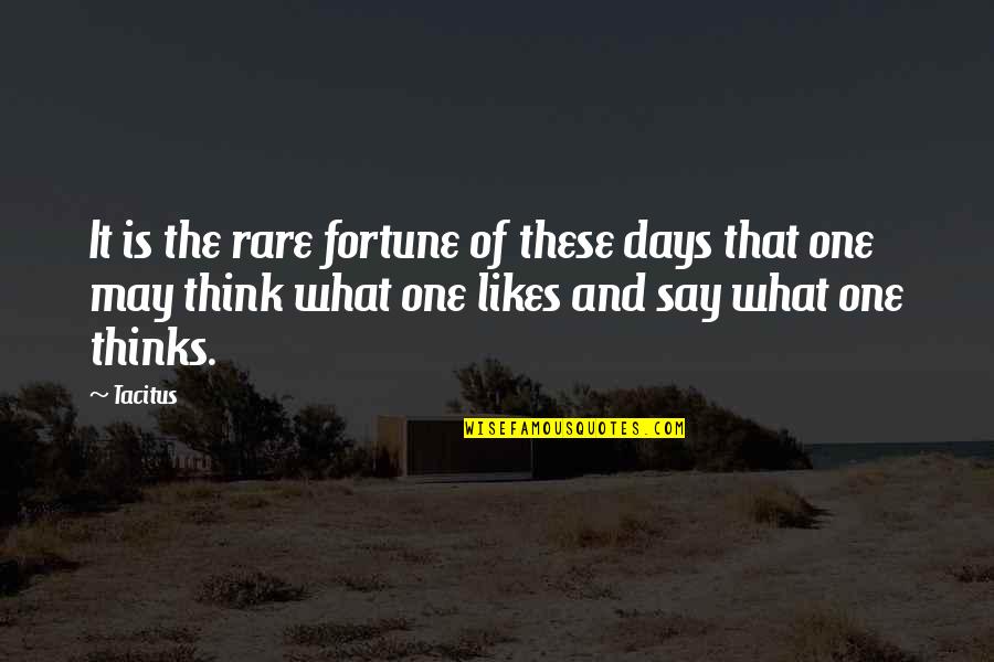 Free Thought Quotes By Tacitus: It is the rare fortune of these days