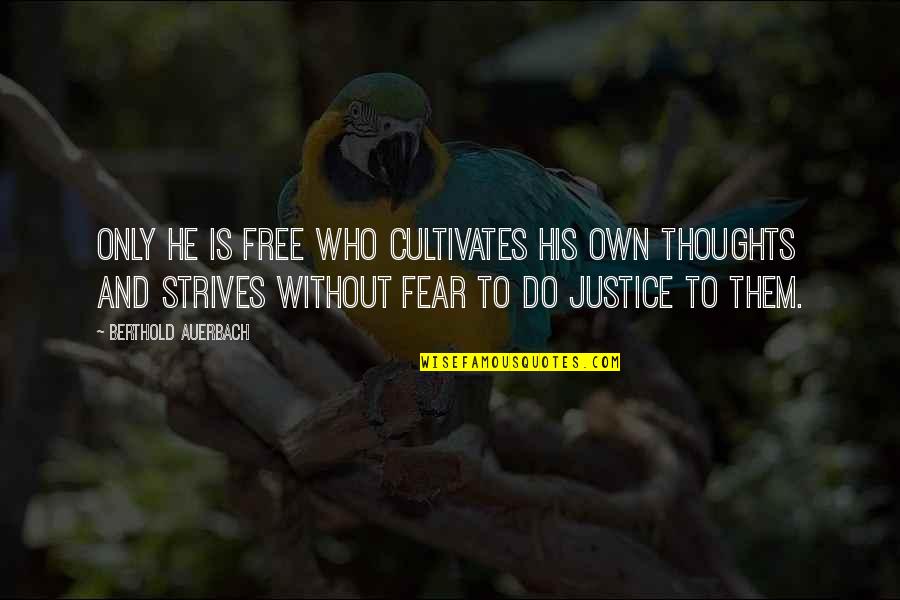 Free Thoughts Quotes By Berthold Auerbach: Only he is free who cultivates his own