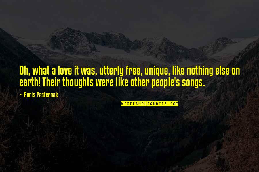 Free Thoughts Quotes By Boris Pasternak: Oh, what a love it was, utterly free,