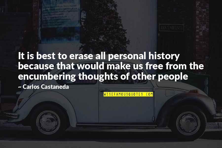 Free Thoughts Quotes By Carlos Castaneda: It is best to erase all personal history