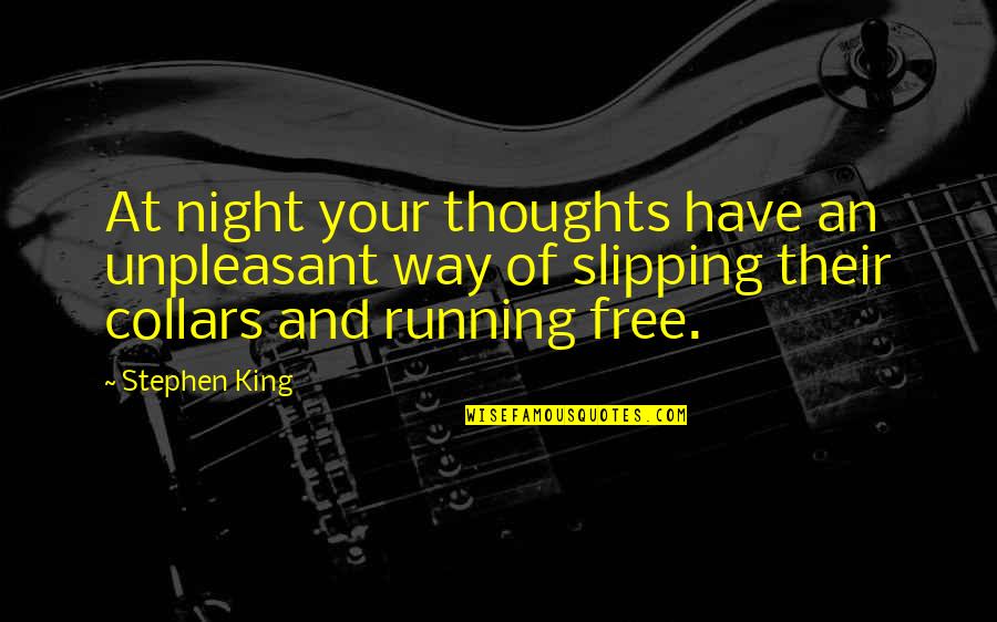 Free Thoughts Quotes By Stephen King: At night your thoughts have an unpleasant way