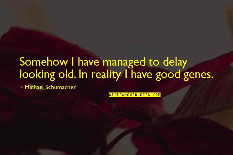 Free Throw Quotes By Michael Schumacher: Somehow I have managed to delay looking old. Free Throw Quotes By Michael Schumacher: Somehow I have managed to delay looking old.