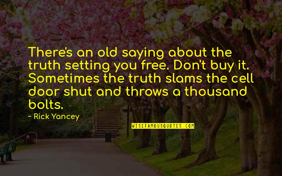 Free Throws Quotes By Rick Yancey: There's an old saying about the truth setting