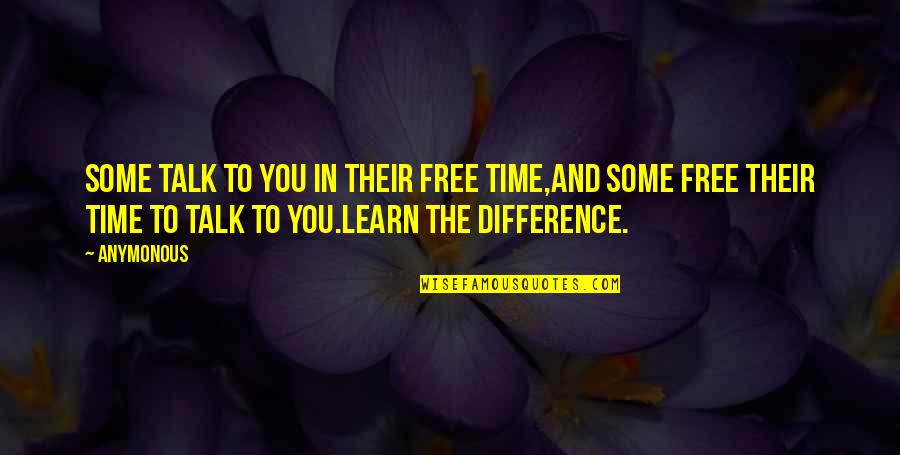 Free Time Quotes By Anymonous: Some talk to you in their free time,and