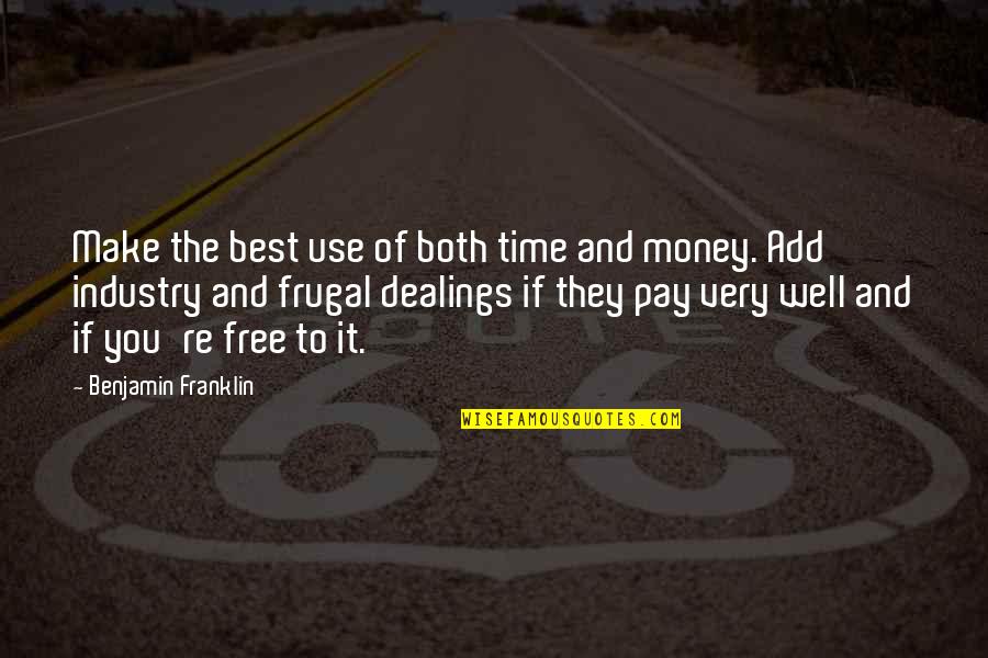 Free Time Quotes By Benjamin Franklin: Make the best use of both time and