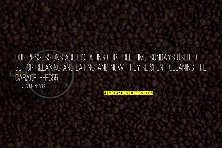 Free Time Quotes By Cristin Frank: Our possessions are dictating our free time. Sundays