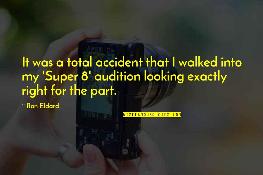 Free To Download Quotes By Ron Eldard: It was a total accident that I walked