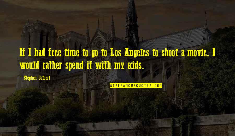 Free To Go Quotes By Stephen Colbert: If I had free time to go to