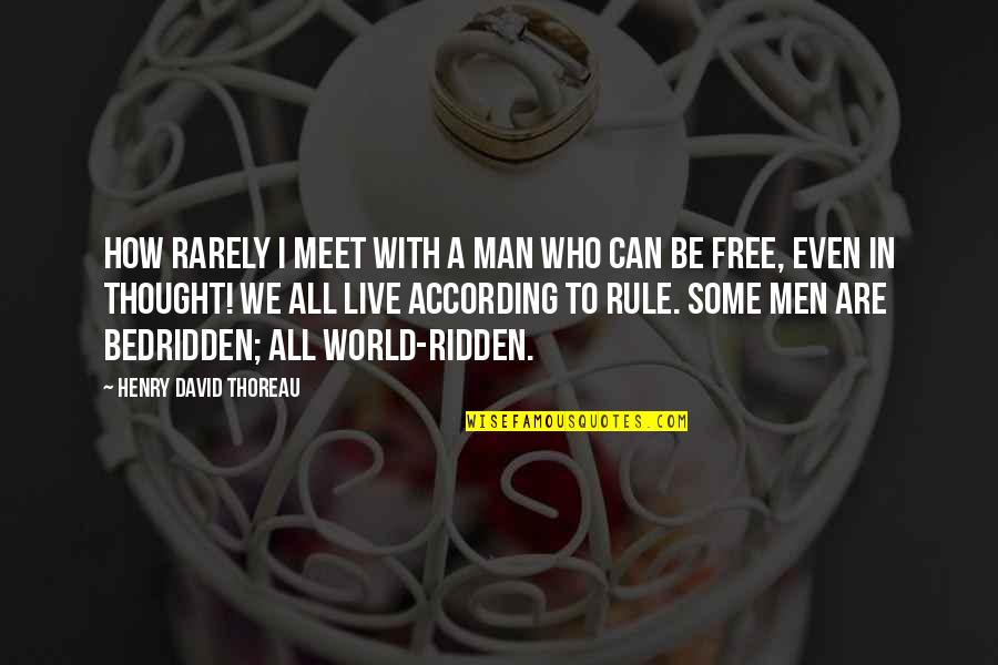 Free To Live Quotes By Henry David Thoreau: How rarely I meet with a man who