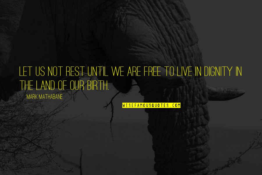 Free To Live Quotes By Mark Mathabane: Let us not rest until we are free