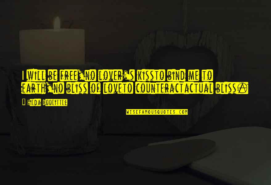 Free To Love Quotes By Hilda Doolittle: I will be free,no lover's kissto bind me Free To Love Quotes By Hilda Doolittle: I will be free,no lover's kissto bind me
