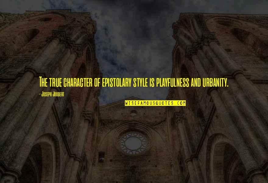 Free To Play Movie Quotes By Joseph Joubert: The true character of epistolary style is playfulness Free To Play Movie Quotes By Joseph Joubert: The true character of epistolary style is playfulness
