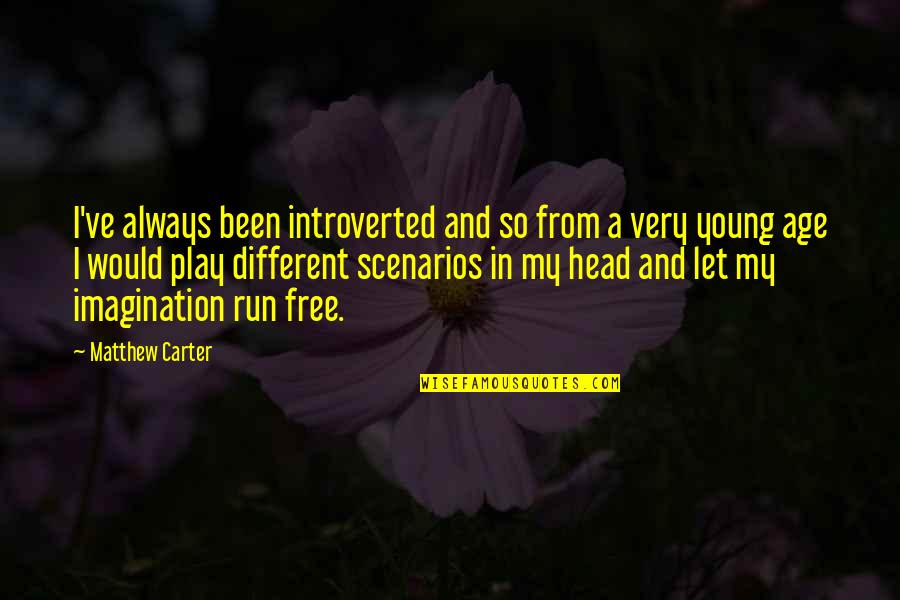 Free To Play Quotes By Matthew Carter: I've always been introverted and so from a