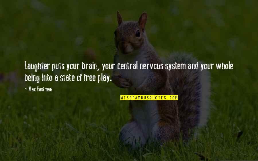 Free To Play Quotes By Max Eastman: Laughter puts your brain, your central nervous system