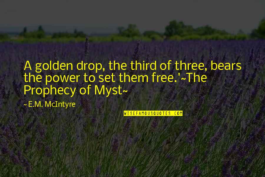 Free To Quotes By E.M. McIntyre: A golden drop, the third of three, bears