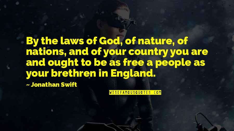 Free To Quotes By Jonathan Swift: By the laws of God, of nature, of