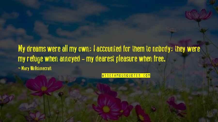 Free To Quotes By Mary Wollstonecraft: My dreams were all my own; I accounted