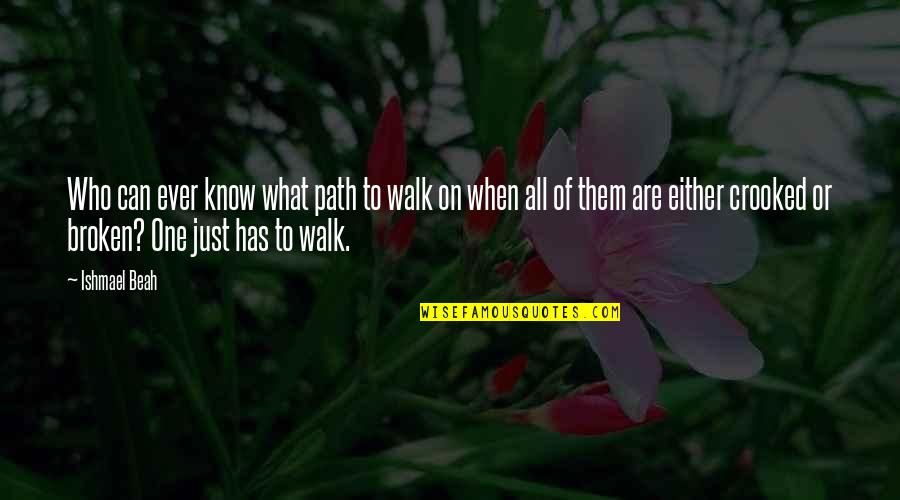 Free To Walk Quotes By Ishmael Beah: Who can ever know what path to walk
