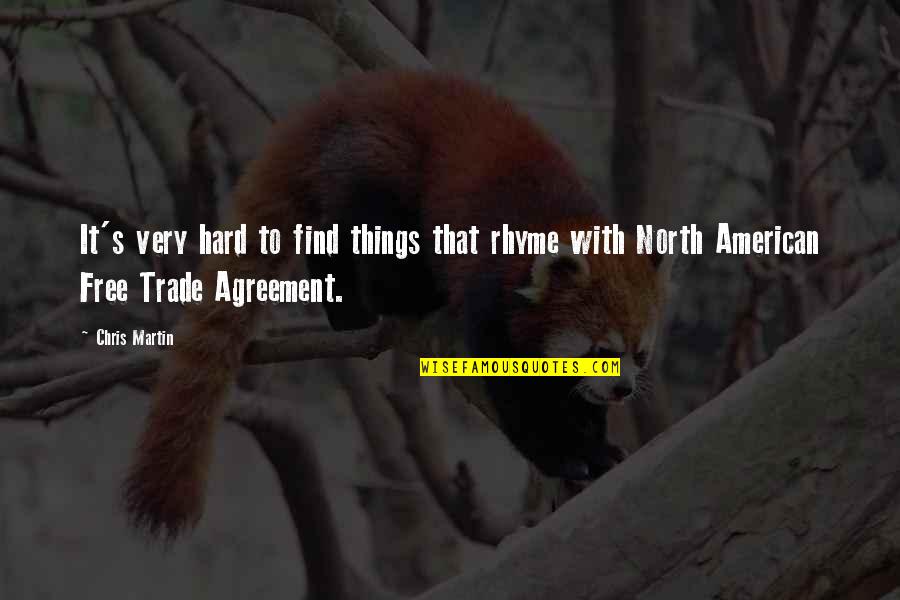 Free Trade Quotes By Chris Martin: It's very hard to find things that rhyme