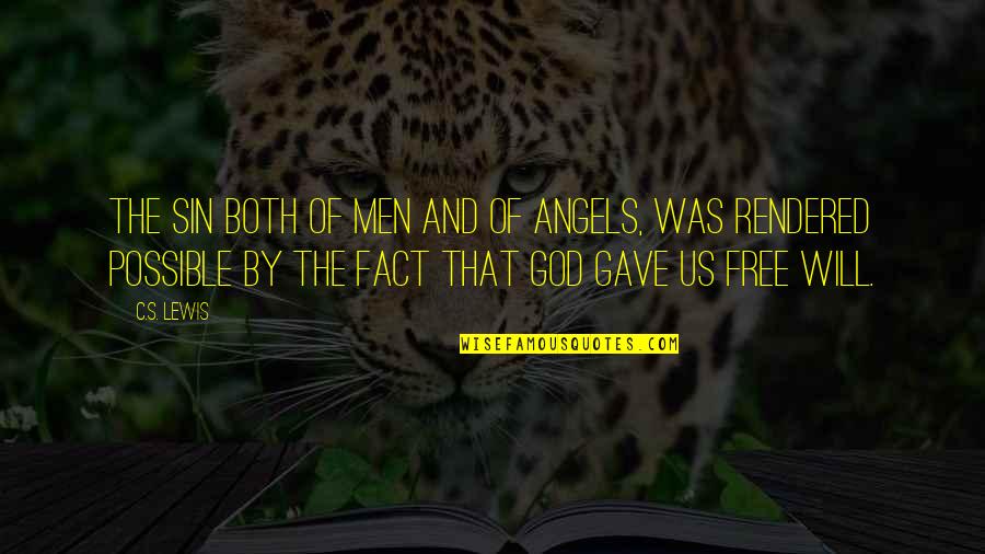 Free Will And God Quotes By C.S. Lewis: The sin both of men and of angels, Free Will And God Quotes By C.S. Lewis: The sin both of men and of angels,